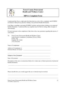 Forest County Potawatomi Health and Wellness Center HIPAA Complaint Form I understand that I have a right under the federal privacy rule to file a complaint with FCPHWC in relation to their privacy practices relating to 