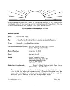 The Tennessee Sunshine Law Passed by the General Assembly in 1974 requires that meetings of state, city and county government bodies be open to the public and that any such governmental body give adequate public notice o