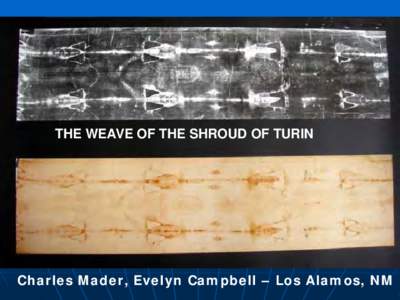 THE WEAVE OF THE SHROUD OF TURIN  Charles Mader, Evelyn Campbell – Los Alamos, NM CARBON-14 DATES – Summer 1988