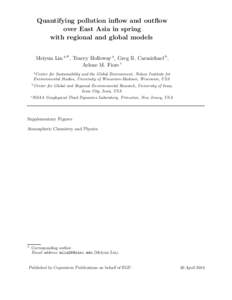 Quantifying pollution inflow and outflow over East Asia in spring with regional and global models Meiyun Lin a,∗, Tracey Holloway a, Greg R. Carmichael b, Arlene M. Fiore c a Center