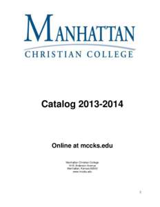 Catalog[removed]Online at mccks.edu Manhattan Christian College 1415 Anderson Avenue Manhattan, Kansas 66502