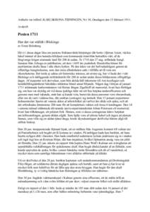 Artikeln var införd i KARLSKRONA-TIDNINGEN, N:r 38, Onsdagen den 15 februariAvskrift Pesten 1711 Hur det var ställdt i Blekinge av Ernst Holmberg