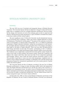 Summary  MYKOLAS ROMERIS UNIVERSITY 2010 Summary The year 2010 was one of structural and managerial change at Mykolas Romeris University. The University became the first in Lithuania to change its status and become a