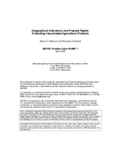 Geographical Indications and Property Rights: Protecting Value-Added Agricultural Products Bruce A. Babcock and Roxanne Clemens MATRIC Briefing Paper 04-MBP 7 May 2004