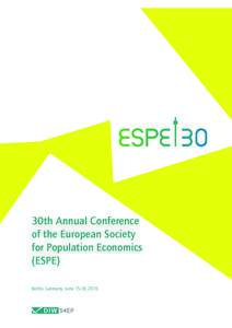 30th Annual Conference of the European Society for Population Economics (ESPE) Berlin, Germany, June 15-18, 2016