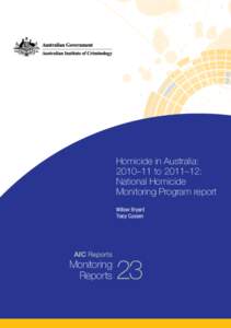 Homicide in Australia: 2010–11 to 2011–12: National Homicide Monitoring Program report Willow Bryant Tracy Cussen