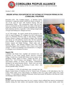 October 9, 2009  URGENT APPEAL FOR SUPPORT FO THE VICTIMS OF TYPHOON PEPENG IN THE CORDILLERA, PHILIPPINES BAGUIO CITY—The Cordillera Region in Northern Luzon, homeland of indigenous peoples collectively known as Igoro