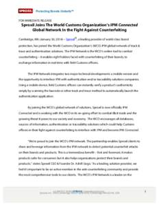 Protecting Brands Globally™ FOR IMMEDIATE RELEASE Sproxil Joins The World Customs Organization’s IPM Connected Global Network In the Fight Against Counterfeiting ®