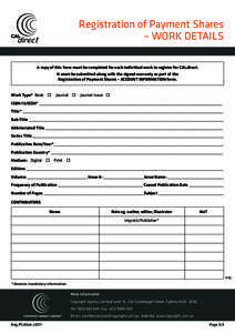 Registration of Payment Shares – WORK DETAILS A copy of this form must be completed for each individual work to register for CALdirect. It must be submitted along with the signed warranty as part of the Registration of
