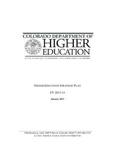 HIGHER EDUCATION STRATEGIC PLAN FY[removed]January 2013 _________________________________________________________________ 1560 Broadway, Suite 1600Denver, Colorado 80202([removed]