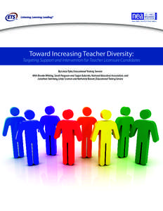 Toward Increasing Teacher Diversity:  Targeting Support and Intervention for Teacher Licensure Candidates By Linda Tyler, Educational Testing Service With Brooke Whiting, Sarah Ferguson and Segun Eubanks, National Educat