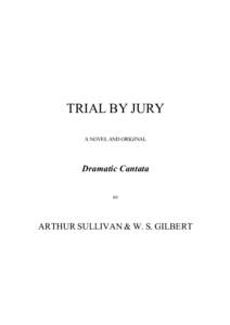 TRIAL BY JURY A NOVEL AND ORIGINAL Dramatic Cantata BY
