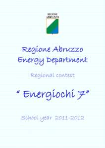 Regione Abruzzo Energy Department Regional contest “ Energiochi 7” School year