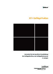 B7-I Geflügel halten  Lehrmittel für die berufliche Grundbildung der Geflügelfachfrau, des Geflügelfachmannes 3. Lehrjahr