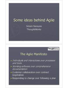 Some ideas behind Agile Sriram Narayan ThoughtWorks The Agile Manifesto ► Individuals