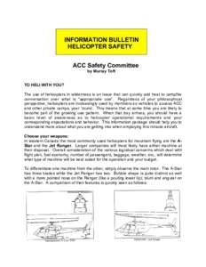 INFORMATION BULLETIN HELICOPTER SAFETY ACC Safety Committee by Murray Toft TO HELI WITH YOU? The use of helicopters in wilderness is an issue that can quickly add heat to campfire
