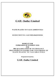 GAIL (India) Limited  WASTE PLASTIC TO VALUE ADDED FUELS EOI DOCUMENT NO.: GAIL/NOIDA/R&D/EOI/2014