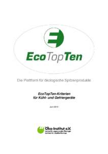 EcoTopTen-Kriterien für Kühl- und Gefriergeräte Juni 2014 EcoTopTen-Kriterien für Kühl- und Gefriergeräte