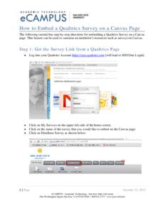 How to Embed a Qualtrics Survey on a Canvas Page The following tutorial has step-by-step directions for embedding a Qualtrics Survey on a Canvas page. This feature can be used to centralize an instructor’s resources su