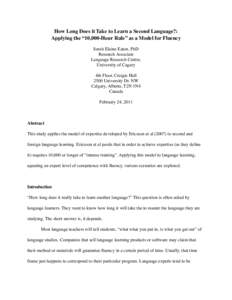 How Long Does it Take to Learn a Second Language?: Applying the “10,000-Hour Rule” as a Model for Fluency Sarah Elaine Eaton, PhD Research Associate Language Research Centre, University of Cagary