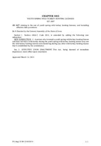 CHAPTER 1015 YOUTH SPRING WILD TURKEY HUNTING LICENSES H.F[removed]AN ACT relating to the use of youth spring wild turkey hunting licenses, and including effective date provisions. Be It Enacted by the General Assembly of 