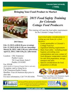 Bringing Your Food Product to MarketFood Safety Training for Colorado Cottage Food Producers This training will meet the food safety requirements