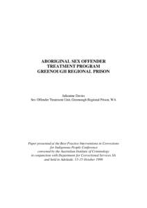 ABORIGINAL SEX OFFENDER TREATMENT PROGRAM GREENOUGH REGIONAL PRISON Julieanne Davies Sex Offender Treatment Unit, Greenough Regional Prison, WA