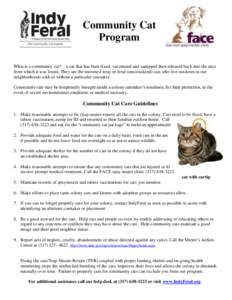 Community Cat Program What is a community cat? - a cat that has been fixed, vaccinated and eartipped then released back into the area from which it was found. They are the unowned stray or feral (unsocialized) cats who l