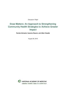 Discussion Paper  Dose Matters: An Approach to Strengthening Community Health Strategies to Achieve Greater Impact Pamela Schwartz, Suzanne Rauzon, and Allen Cheadle