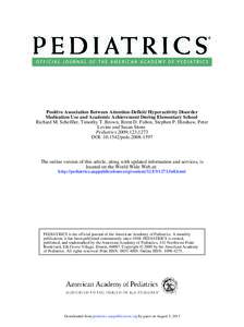 Positive Association Between Attention-Deficit/ Hyperactivity Disorder Medication Use and Academic Achievement During Elementary School Richard M. Scheffler, Timothy T. Brown, Brent D. Fulton, Stephen P. Hinshaw, Peter L