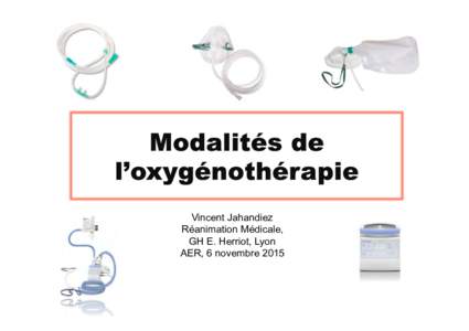 Vincent Jahandiez Réanimation Médicale, GH E. Herriot, Lyon AER, 6 novembre 2015 	
  