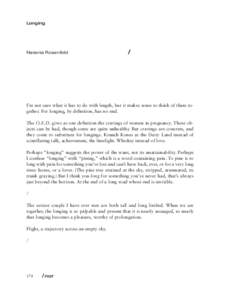 Longing  Natania Rosenfeld I’m not sure what it has to do with length, but it makes sense to think of them together. For longing, by definition, has no end. The O.E.D. gives as one definition the cravings of women in p