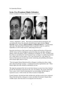 For Immediate Release  Syria: Free Prominent Rights Defenders Verdict Scheduled in Charges Before Anti-Terrorism Court  (Geneva, September 5, 2014) –The Syrian government should immediately and