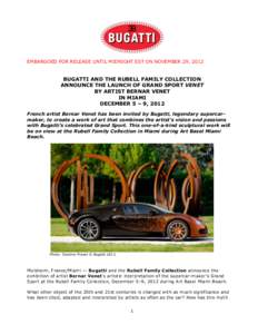 EMBARGOED FOR RELEASE UNTIL MIDNIGHT EST ON NOVEMBER 29, 2012  BUGATTI AND THE RUBELL FAMILY COLLECTION ANNOUNCE THE LAUNCH OF GRAND SPORT VENET BY ARTIST BERNAR VENET IN MIAMI