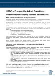 HSQF – Frequently Asked Questions Transition for child safety licensed care services What is the Human Services Quality Framework? The Human Services Quality Framework (HSQF) is the Department of Communities, Child Saf