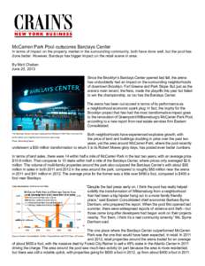 McCarren Park Pool outscores Barclays Center  In terms of impact on the property market in the surrounding community, both have done well, but the pool has done better. However, Barclays has bigger impact on the retail s