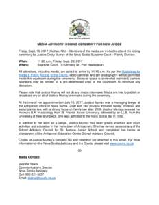 MEDIA ADVISORY: ROBING CEREMONY FOR NEW JUDGE Friday, Sept. 15, 2017 (Halifax, NS) – Members of the media are invited to attend the robing ceremony for Justice Cindy Murray of the Nova Scotia Supreme Court – Family D