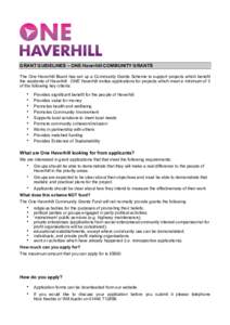 GRANT GUIDELINES – ONE Haverhill COMMUNITY GRANTS The One Haverhill Board has set up a Community Grants Scheme to support projects which benefit the residents of Haverhill. ONE Haverhill invites applications for projec