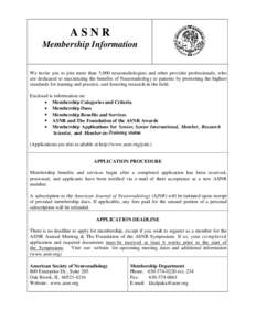 ASNR Membership Information We invite you to join more than 5,000 neuroradiologists and other provider professionals, who are dedicated to maximizing the benefits of Neuroradiology to patients by promoting the highest st