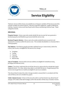 Policy 1.6  Service Eligibility The basic services of the Library are available at no charge to residents of the service area (this includes residents of Central Saanich, Colwood, Esquimalt, Highlands, Langford, Metchosi