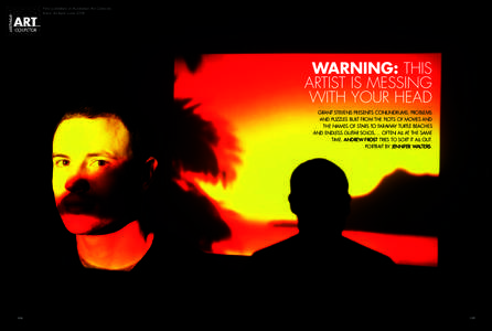 First published in Australian Art Collector, Issue 44 April-June 2008 WARNING: THIS ARTIST IS MESSING WITH YOUR HEAD