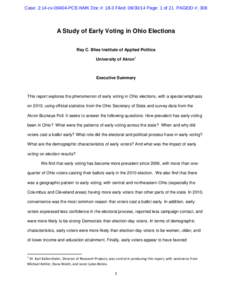 Case: 2:14-cv[removed]PCE-NMK Doc #: 18-3 Filed: [removed]Page: 1 of 21 PAGEID #: 308  A Study of Early Voting in Ohio Elections Ray C. Bliss Institute of Applied Politics University of Akron1