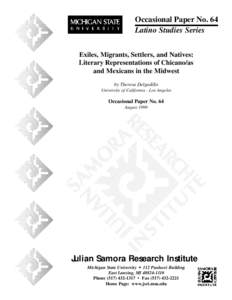 Occasional Paper No. 64 Latino Studies Series Exiles, Migrants, Settlers, and Natives: Literary Representations of Chicano/as and Mexicans in the Midwest by Theresa Delgadillo