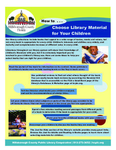 How to[removed]Choose Library Material for Your Children Our library collections include books that appeal to a wide range of tastes, needs and values, but not every book is appropriate for every child. Children’s inter