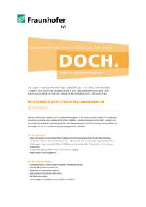 W I S S E N S C H A F T U N D P R A X I S I N E I N E M J O B G E H T N I C H T.  Finden Sie es heraus bei Fraunhofer. S I E L I E B E N H E R A U S F O R D E R U N G E N U N D S T E L L E N S I C H G E R N S PA N N E N 