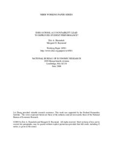 NBER WORKING PAPER SERIES  DOES SCHOOL ACCOUNTABILITY LEAD TO IMPROVED STUDENT PERFORMANCE? Eric A. Hanushek Margaret E. Raymond