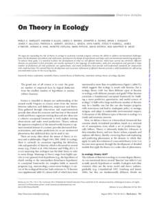 Overview Articles  On Theory in Ecology PABLO A. MARQUET, ANDREW P. ALLEN, JAMES H. BROWN, JENNIFER A. DUNNE, BRIAN J. ENQUIST, JAMES F. GILLOOLY, PATRICIA A. GOWATY, JESSICA L. GREEN, JOHN HARTE, STEVE P. HUBBELL, JAMES