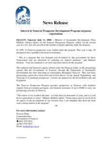 News Release Interest in Nunavut Prospector Development Program surpasses expectations IQALUIT, Nunavut (July 11, [removed]Minister of Sustainable Development, Peter Kilabuk, releases figures on the Nunavut Prospectors Pr