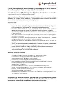 If you are interested in this role, please send us your CV outlining why you feel you are suitable for the role. Those applicants who do not send us a CV will not be considered. Raphaels Bank is looking for 2 Regulatory 