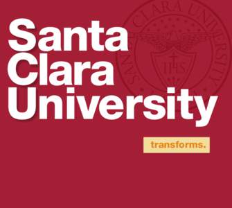 Santa Clara University transforms. transforms.